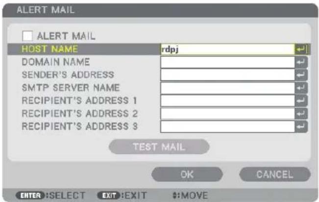 ALERT MAIL □ ALERT MAIL HOST NAME rdpj DOMAIN NAME SENDER'S ADDRESS SMTP SERVER NAME RECIPIENT'S ADDRESS 1 RECIPIENT'S ADDRESS 2 RECIPIENT'S ADDRESS 3 TEST MAIL OK CANCEL ENTER:SELECT EXIT:EXIT #:MOVE