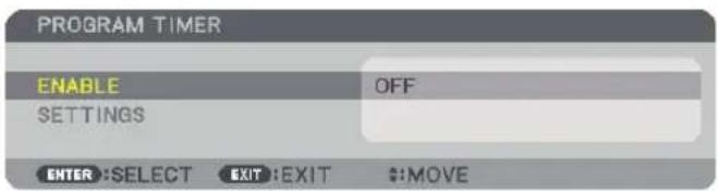 PROGRAM TIMER ENABLE OFF SETTINGS ENTER:SELECT EXIT:EXIT #:MOVE
