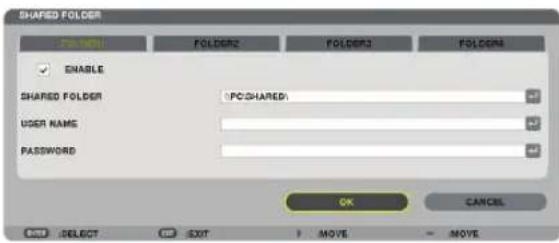 SHARED FOLDER FOLDER1 FOLDER2 FOLDER3 FOLDER4 ENABLE SHARED FOLDER PC-SHARED: USER NAME: PASSWORD: OK CANCEL SELECT EXIT MOVE MOVE