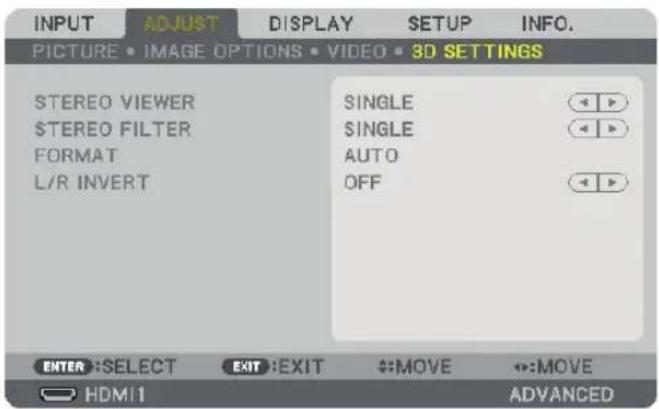 INPUT ADJUST DISPLAY SETUP INFO. PICTURE • IMAGE OPTIONS • VIDEO • 3D SETTINGS STEREO VIEWER STEREO FILTER FORMAT L/R INVERT SINGLE SINGLE AUTO OFF ENTER :SELECT EXIT :EXIT #:MOVE #:MOVE HDMI1 ADVANCED