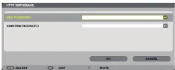 HTTP SERVER(MM) NEW PASSWORD CONFIRM PASSWORD OK CANCEL OR: SELECT Cancel EXIT MOVE