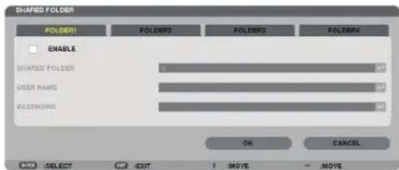 SHARED FOLDER FOLDER1 FOLDER2 FOLDER3 FOLDER4 ENABLE SHARED FOLDER USER NAME PASSWORD OK CANCEL SELECT EXIT MOVE MOVE