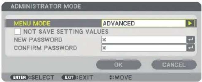 ADMINISTRATOR MODE MENU MODE ADVANCED NOT SAVE SETTING VALUES NEW PASSWORD * CONFIRM PASSWORD * OK CANCEL ENTER: SELECT EXIT: EXIT #:MOVE