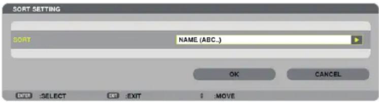 SORT SETTING SORT NAME (ABC...) OK CANCEL SELECT EXIT :MOVE