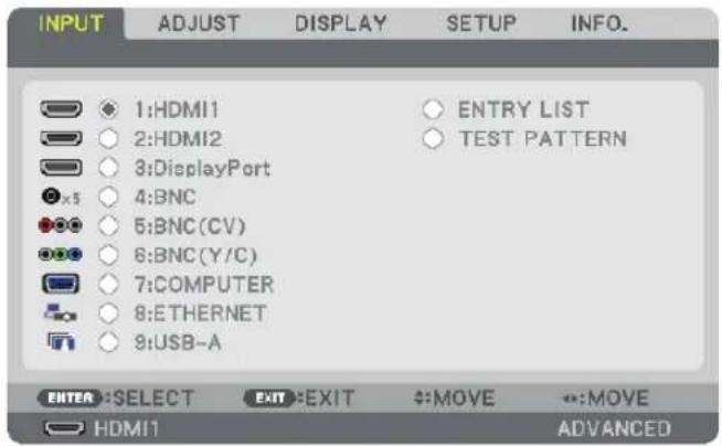 INPUT ADJUST DISPLAY SETUP INFO. 1:HDMI1 2:HDMI2 3:DisplayPort 4:BNC 5:BNC(CV) 6:BNC(Y/C) 7:COMPUTER 8:ETHERNET 9:USB-A ENTRY LIST TEST PATTERN ENTER:SELECT EXIT:EXIT :MOVE :MOVE HDMI1 ADVANCED