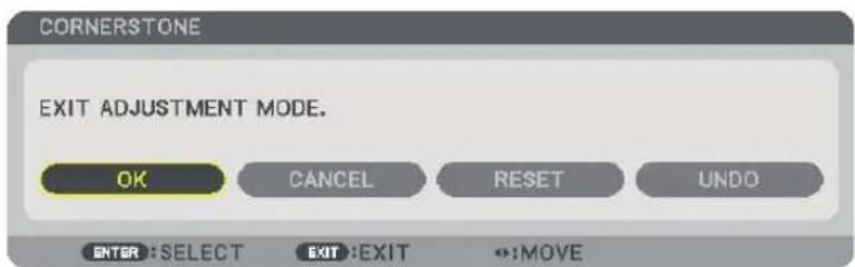 CORNERSTONE EXIT ADJUSTMENT MODE. OK CANCEL RESET UNDO ENTER: SELECT EXIT: EXIT :MOVE