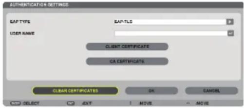 AUTHENTICATION SETTINGS EAP TYPE EAP-TLS USER NAME CLIENT CERTIFICATE CA CERTIFICATE CLEAR CERTIFICATES OK CANCEL SELECT CN_EXIT MOVE MOVE