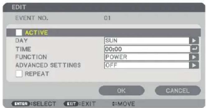 EDIT EVENT NO. 01 ACTIVE DAY SUN TIME 00:00 FUNCTION POWER ADVANCED SETTINGS OFF REPEAT OK CANCEL ENTER :SELECT EXIT :EXIT :MOVE