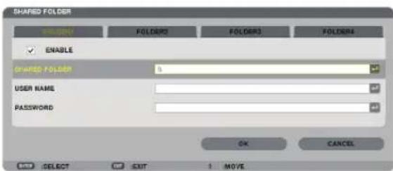 SHARED FOLDER C:\WINDOWS\FOLDERS\FOLDERS\FOLDERS ENABLE SHARED FOLDER 5 USER NAME PASSWORD OK CANCEL SELECT EXIT MOVE