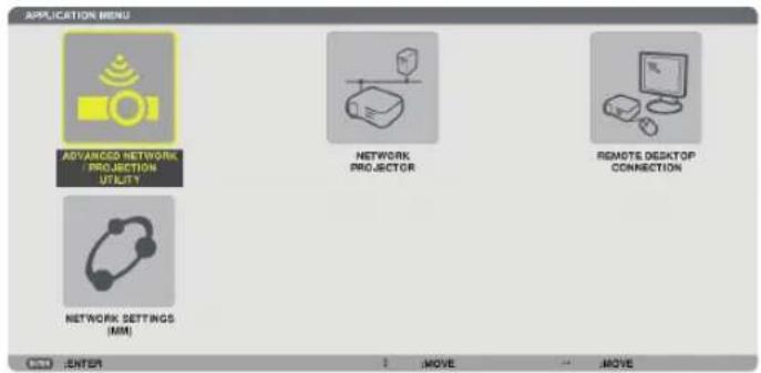 APPLICATION MENU ADVANCED NETWORK PROJECTION UTILITY NETWORK PROJECTOR REMOTE DESKTOP CONNECTION NETWORK SETTINGS (MM) ENTER MOVE MOVE