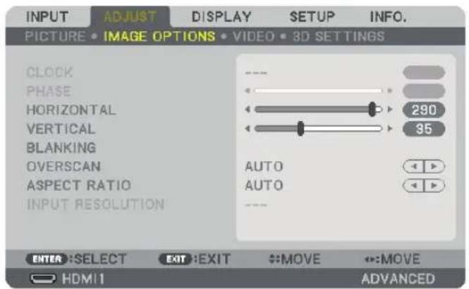 INPUT ADJUST DISPLAY SETUP INFO. PICTURE • IMAGE OPTIONS • VIDEO • 3D SETTINGS CLOCK PHASE HORIZONTAL VERTICAL BLANKING OVERSCAN ASPECT RATIO INPUT RESOLUTION 290 35 AUTO AUTO ENTER :SELECT EXIT :EXIT MOVE MOVE HDMI1 ADVANCED