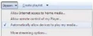 Stream Create playlist Allow Internet access to home media... Allow remote control of my Player... ✓ Automatically allow devices to play my media... More streaming options...