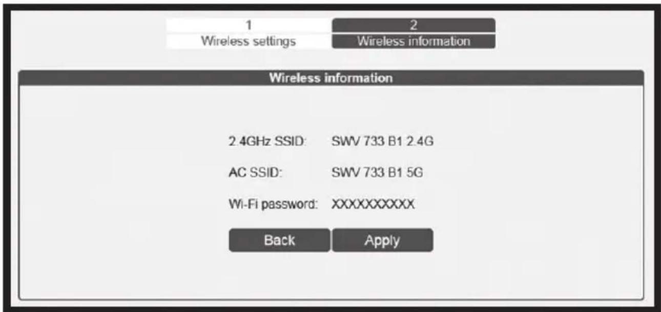 1 Wireless settings 2 Wireless information Wireless information 2.4GHz SSID: SWV 733 B1 2.4G AC SSID: SWV 733 B1 5G Wi-Fi password: XXXXXXXXXX Back Apply