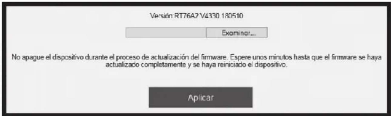 Versión:RT76A2.V4330.180510 Examinor... No apague el dispositivo durante el proceso de actualización del firmware. Espere unos minutos hasta que el firmware se haya actualizado completamente y se haya reiniciado el dispositivo. Aplicar