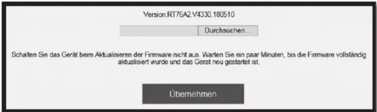 Version:RT76A2.V4330.180510 Durchsuchen... Schalten Sie das Gerät beim Aktualisieren der Firmware nicht aus. Warten Sie ein paar Minuten, bis die Firmware vollständig aktualisiert wurde und das Gerät neu gestartet ist. Übernehmen