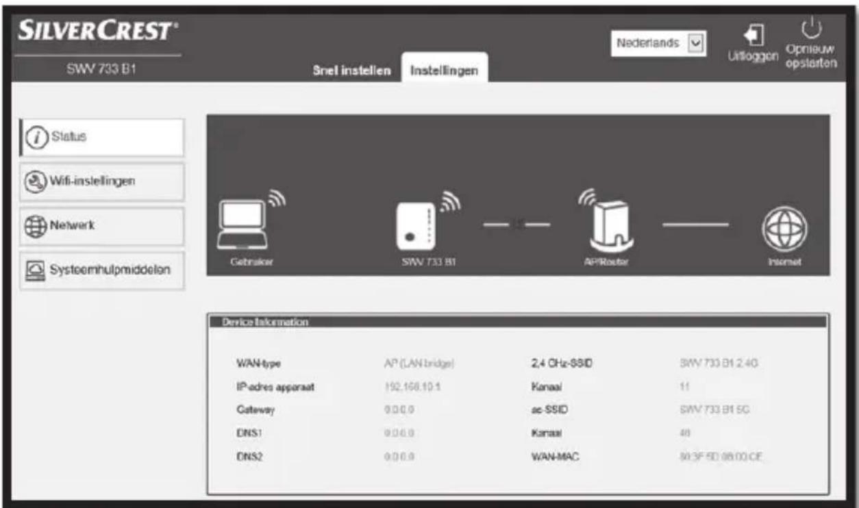 SILVERCREST® SWV 733 B1 Snel instellen Instellingen Nederlands Urlloggen Opnieuw opstarten Status Wifi-instellingen Network Systoemhulpmiddelen Gebraker SWV 733 B1 APRoster Internet Device Information WAN-type AP (LAN bridge) 2,4 GHz-SSID SWV 733 B1.2.40 IP-adres apparaat 192.168.10.1 Kanaal 11 Gateway 0.0.0.0 ac-SSID SWV 733 B1.5G DNS1 0.0.0.0 Kanaal 40 DNS2 0.0.0.0 WAN-MAC 90.3F 5D 88.00 CE