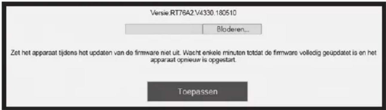 Versie:RT76A2.V4330.180510 Bloderen... Zet het apparaat tijdens het updaten van de firmware niet uit. Wacht enkele minuten totdat de firmware volledig geúpdatet is en het apparaat opnieuw is opgestart. Toepassen