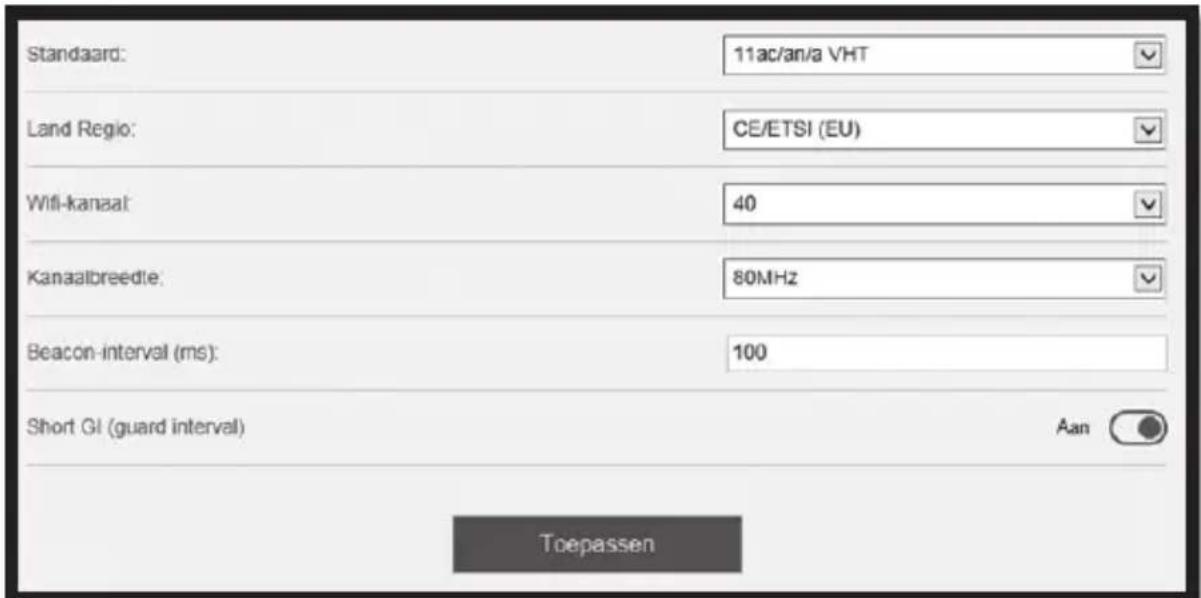 Standaard: 11ac/an/a VHT Land Regio: CE/ETSI (EU) Wifi-kanaal: 40 Kanaalbreedte: 80MHz Beacon-interval (ms): 100 Short GI (guard interval) Aan Toepassen