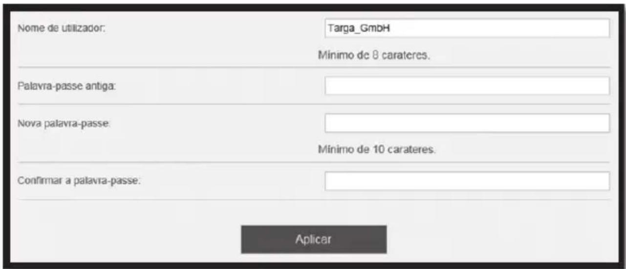 Nome de utilizador: Targa_GmbH Mínimo de 8 carateres. Palavra-passe antiga: Nova palavra-passe: Mínimo de 10 carateres. Confirmar a palavra-passe: Aplicar