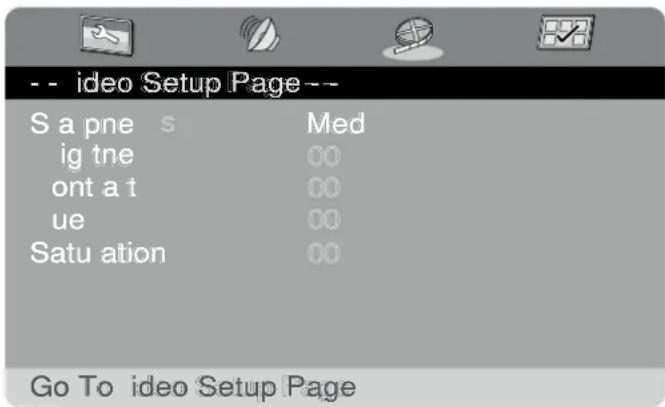 -- ideo Setup Page-- S a pne s Med ig tne 00 ont a t 00 ue 00 Satu ation 00 Go To ideo Setup Page