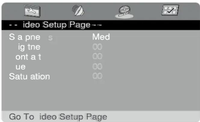 -- ideo Setup Page-- S a pne s Med ig tne 00 ont a t 00 ue 00 Satu ation 00 Go To ideo Setup Page