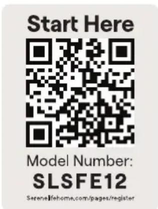 Start Here Model Number: SLSFE12 Sereneifehome.com/pages/register