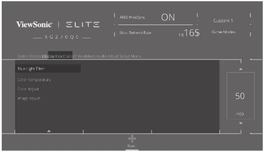 ViewSonic | ELITE X G 2 / O Q C AMD FreeSync ON Max. Refresh Rate Hz 165 Custom 1 Game Modes Game Modes Display Input Select ViewMode Audio Adjust Setup Menu Blue Light Filter Color Temperature Color Adjust Image Adjust 50 /100 Navi.