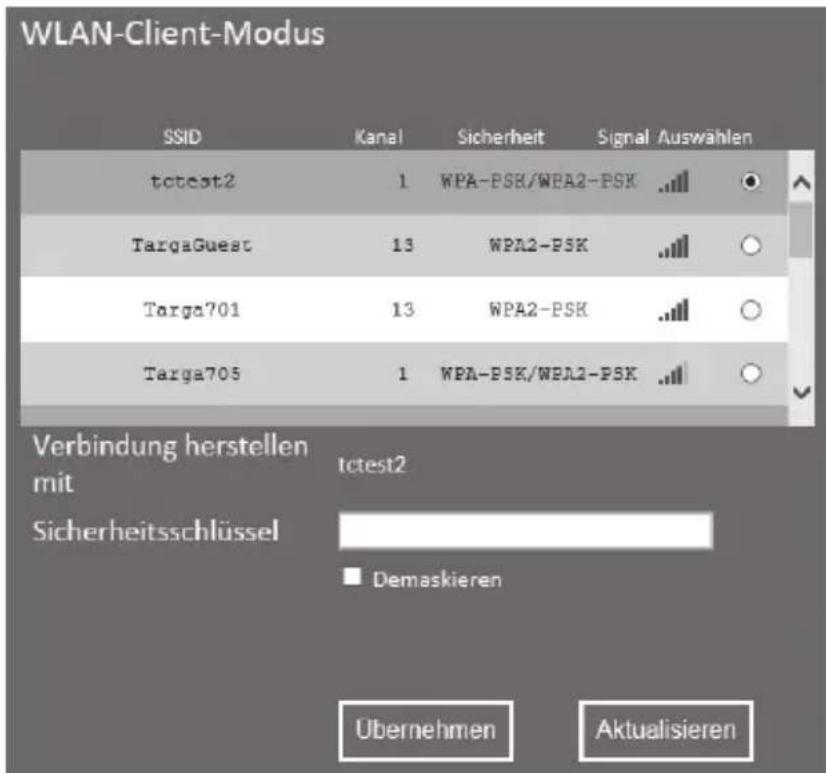 WLAN-Client-Modus SSID Kanal Sicherheit Signal Auswählen tctest2 1 WPA-PSK/WPA2-PSK TargaGuest 13 WPA2-PSK Targa701 13 WPA2-PSK Targa705 1 WPA-PSK/WPA2-PSK Verbindung herstellen mit tctest2 Sicherheitsschlüssel Demaskieren Übernehmen Aktualisieren