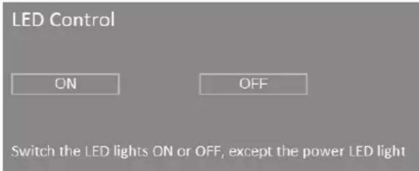 LED Control ON OFF Switch the LED lights ON or OFF, except the power LED light