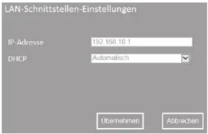 LAN-Schnittstellen-Einstellungen IP-Adresse 192.168.10.1 DHCP Automatisch Übernehmen Abbrehen