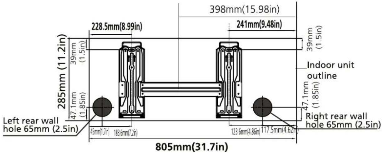 285mm (11.2in) 39mm (1.5in) 47.1mm (1.85in) 228.5mm(8.99in) 398mm(15.98in) 241mm(9.48in) 39mm (1.5in) Indoor unit outline Left rear wall hole 65mm (2.5in) 45mm(1.7in) 183.6mm(7.2in) 123.6mm(4.86in) 117.5mm(4.62in) Right rear wall hole 65mm (2.5in) 805mm(31.7in)