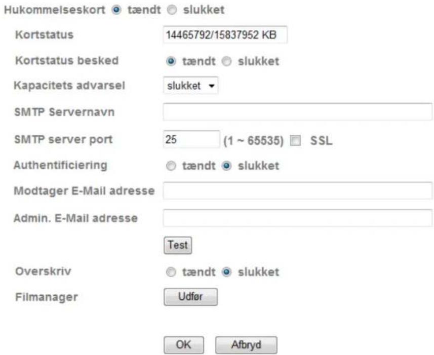 Hukommelseskort tændt slukket Kortstatus 14465792/15837952 KB Kortstatus besked tændt slukket Kapacitets adversel slukket SMTP Servernavn SMTP server port 25 (1 ~ 65535) SSL Authentificiering tændt slukket Modtager E-Mail adresse Admin. E-Mail adresse Test Overskriv tændt slukket Filmanager Udfør OK Afbryd