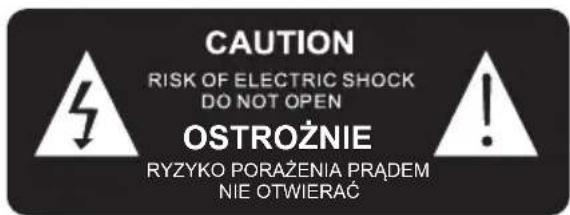 CAUTION RISK OF ELECTRIC SHOCK DO NOT OPEN OSTROŻNIE RYZYKO PORAŻENIA PRĄDEM NIE OTWIERAĆ