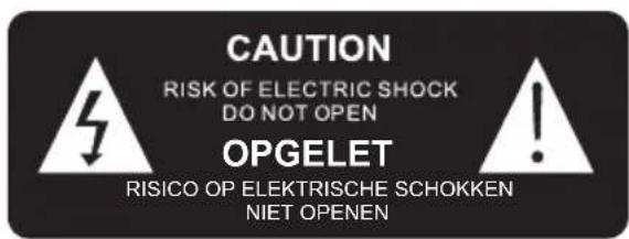 CAUTION RISK OF ELECTRIC SHOCK DO NOT OPEN OPGELET RISICO OP ELEKTRISCHE SCHOKKEN NIET OPENEN