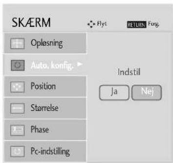 SKAERM Oplösning Auto, konfig. Position Størnelse Phase Pc-indstilling Flyt RETURN Fung. Indstil Ja Nej