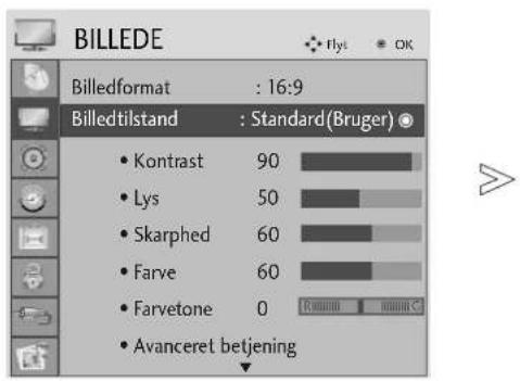 BILLEDE Billedformat : 16:9 Billedtilstand : Standard(Bruger) • Kontrast 90 • Lys 50 • Skarphed 60 • Farve 60 • Farvetone 0 • Avanceret betjening