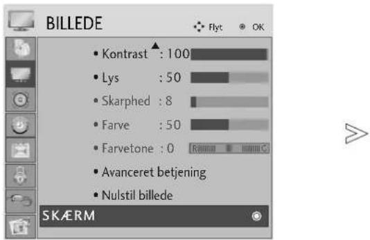 BILLEDE Kontrast : 100 Lys : 50 Skarphed : 8 Farve : 50 Farvetone : 0 [Ran##] [Ran##] [Ran##] Avanceret betjening Nulstil billede SKÆRM