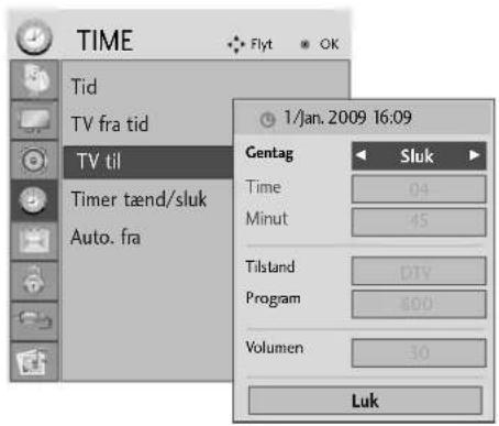 TIME Tid TV fra tid TV til Timer tænd/sluk Auto. fra 1/Jan. 2009 16:09 Gentag Sluk Time 04 Minut 45 Tilstand DTV Program 800 Volumen 30 Luk