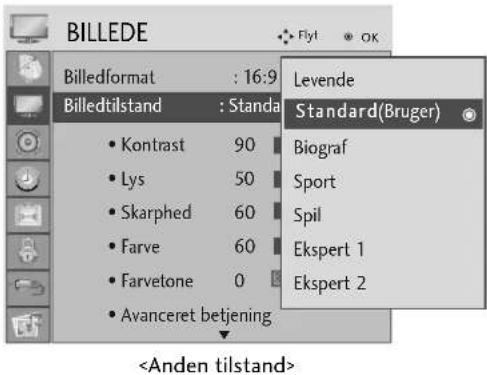 BILLEDE Billedformat : 16:9 Billedtilstand : Standa • Kontrast 90 • Lys 50 • Skarphed 60 • Farve 60 • Farvetone 0 • Avanceret betjening Levende Standard(Bruger) Biograf Sport Spil Ekspert 1 Ekspert 2