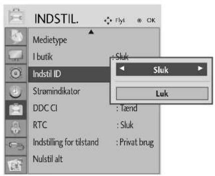 INDSTIL. Medietype I butik Indstil ID Strømindikator DDC CI RTC Indstilling for tilstand Nulstil alt : Sluk : Tænd : Sluk : Privat brug Luk