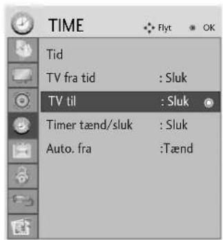 TIME Tid TV fra tid : Sluk TV til : Sluk Timer tænd/sluk : Sluk Auto. fra :Tænd