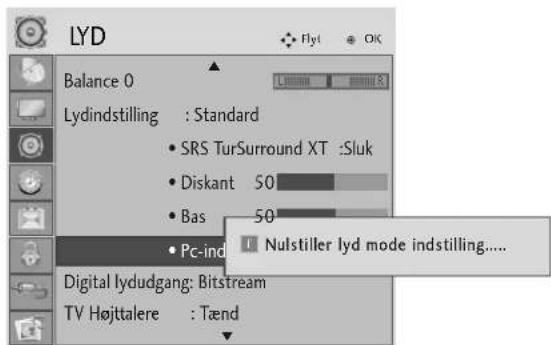 LYD Balance 0 Lydindstilling : Standard • SRS TurSurround XT :Sluk • Diskant 50 • Bas 50 • Pc-ind Digital lydudgang: Bitstream TV Højttalere : Tænd Flyt OK Nulstiller lyd mode indstilling.....