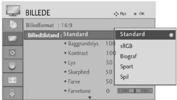 BILLEDE Billedformat : 16:9 Billedtilstand : Standard Baggrundslys 100 Kontrast 100 Lys 50 Skarphed 50 Farve 50 Farvetone 0 Standard sRGB Biograf Sport Spil