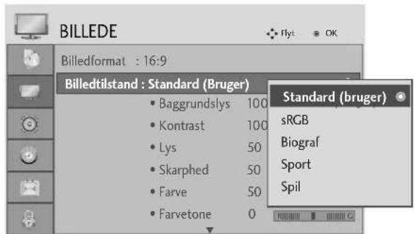 BILLEDE Billedformat : 16:9 Billedtilstand : Standard (Bruger) • Baggrundslys 100 • Kontrast 100 • Lys 50 • Skarphed 50 • Farve 50 • Farvetone 0 Standard (bruger) sRGB Biograf Sport Spil