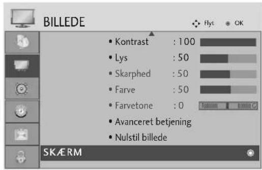 BILLEDE • Kontrast : 100 • Lys : 50 • Skarphed : 50 • Farve : 50 • Farvetone : 0 • Avanceret betjening • Nulstil billede SKÆRM