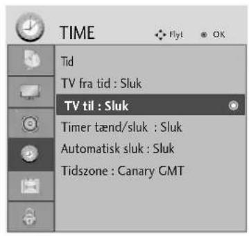 TIME Tid TV fra tid : Sluk TV til : Sluk Timer tænd/sluk : Sluk Automatisk sluk : Sluk Tidszone : Canary GMT