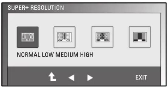 SUPER+ RESOLUTION NORMAL LOW MEDIUM HIGH EXIT