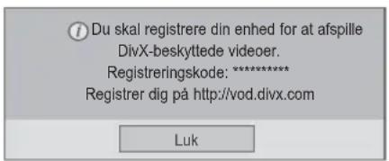 Du skal registrere din enhed for at afspille DivX-beskyttede videoer. Registreringskode: ****** Registrer dig på http://vod.divx.com Luk