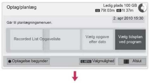Optag/planlæg Ledig plads 100 GB 3D 79t 03m HC 1t 37m Går til planlægningsmenuen. 2. apr 2010 15:30 Recorded List Opgaveliste Vælg opgave efter dato Vælg tidsplan ved program ● Optagelse begynder OKRED Valgmulighed Afslut