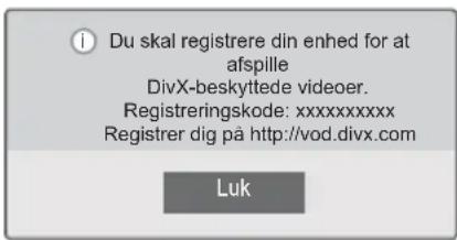 ① Du skal registrere din enhed for at afspille DivX-beskyttede videoer. Registreringskode: xxxxxxxxxxxx Registrer dig på http://vod.divx.com Luk